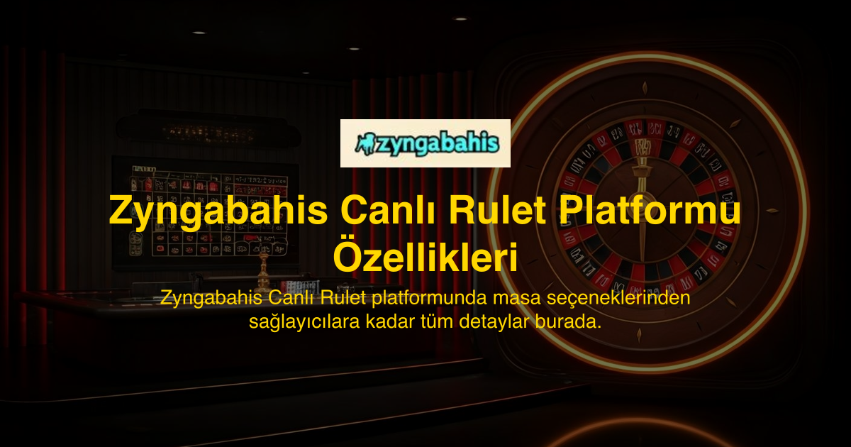 Zyngabahis Canlı Rulet Platformu Özellikleri