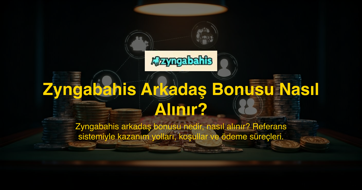 Zyngabahis Arkadaş Bonusu Nasıl Alınır?