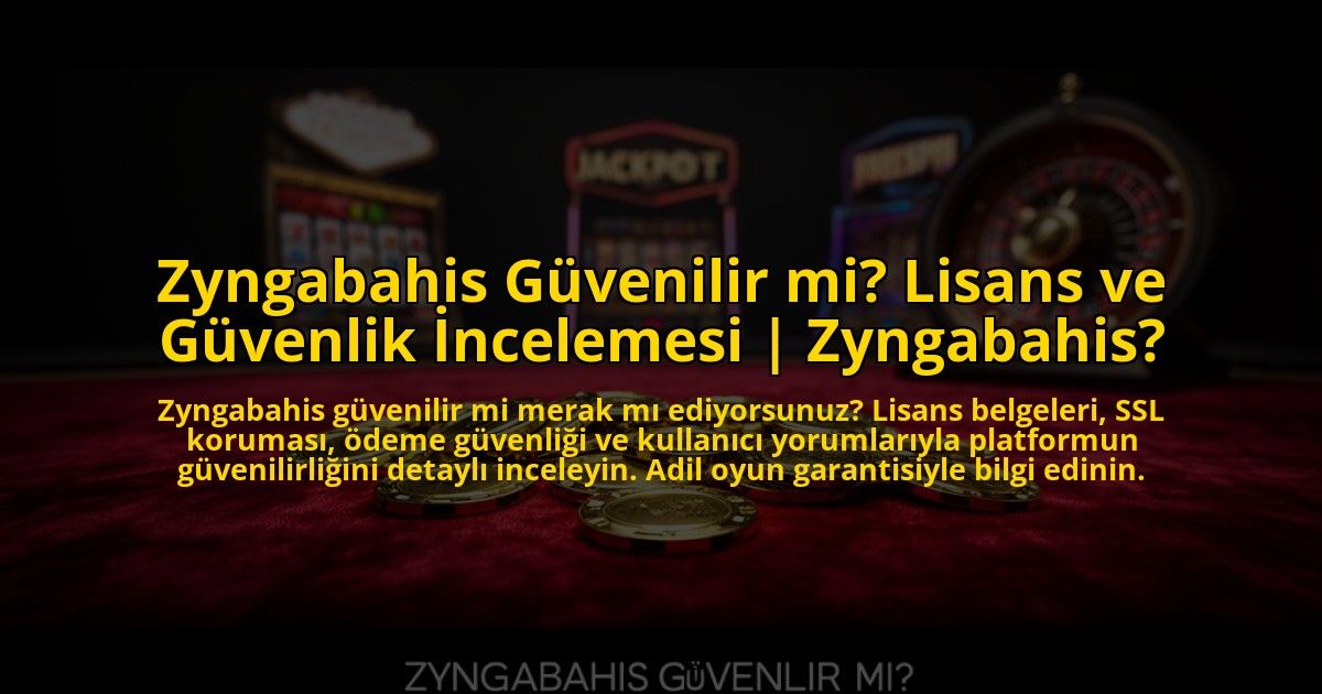 Zyngabahis-Guvenilir-mi-Lisans-ve-Guvenlik-Incelemesi-Zyngabahis-overlay-1769826042.jpg