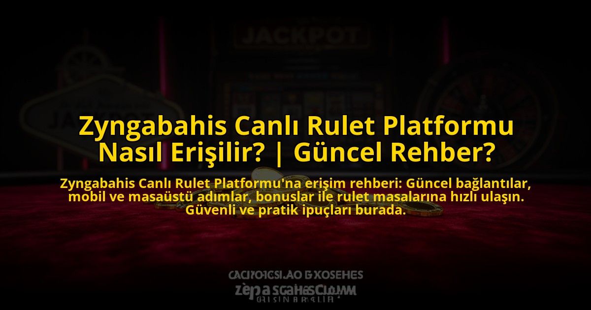 Zyngabahis-Canli-Rulet-Platformu-Nasil-Erisilir-Guncel-Rehber-overlay-1773610889.jpg