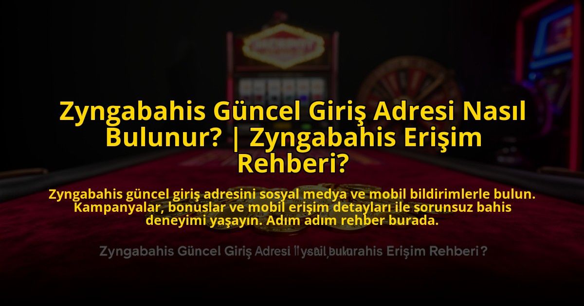 Zyngabahis-Guncel-Giris-Adresi-Nasil-Bulunur-Zyngabahis-Erisim-Rehberi-overlay-1772823620.jpg