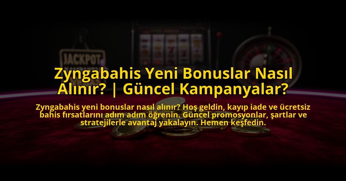 Zyngabahis-Yeni-Bonuslar-Nasil-Alinir-Guncel-Kampanyalar-overlay-1773591746.jpg
