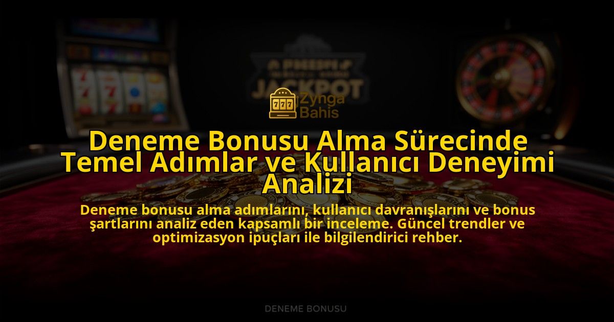 Deneme-Bonusu-Alma-Surecinde-Temel-Adimlar-ve-Kullanici-Deneyimi-Analizi-overlay-1776703590.jpg
