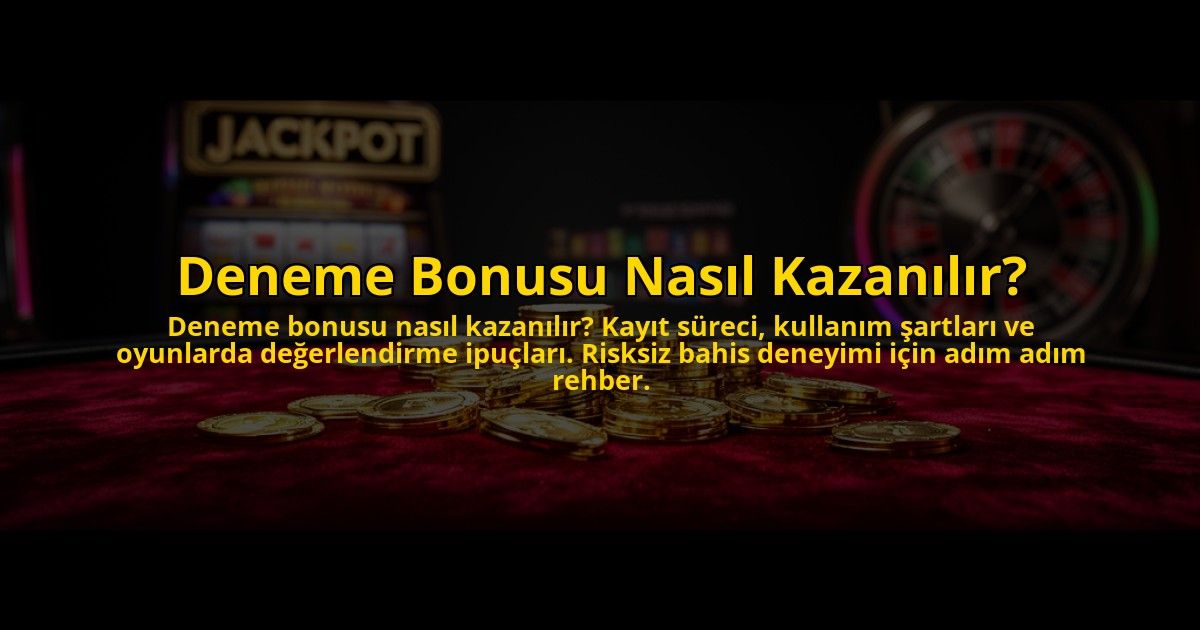 Deneme-Bonusu-Nasil-Kazanilir-overlay-1776039312.jpg